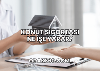Konut Sigortası Ne İşe Yarar?