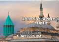 Konya'da Gezilecek Yerler