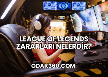 League of Legends Zararları Nelerdir?