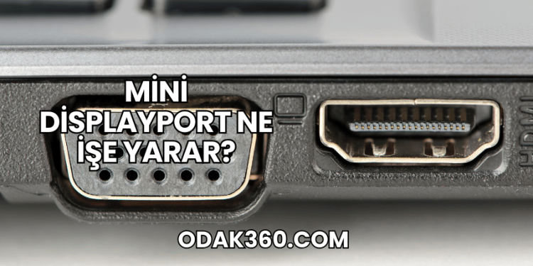 Mini DisplayPort Ne İşe Yarar?