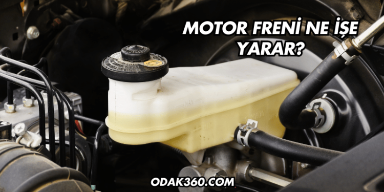 Motor Freni Ne İşe Yarar?