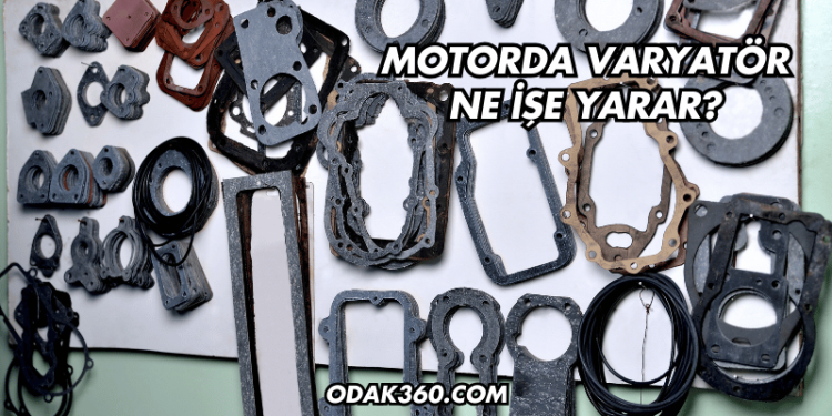 Motorda Varyatör Ne İşe Yarar?