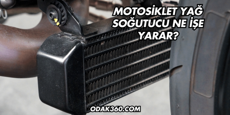 Motosiklet Yağ Soğutucu Ne İşe Yarar?