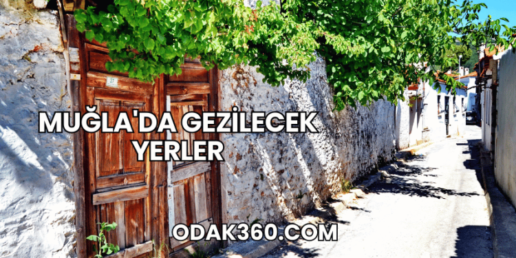 Muğla'da Gezilecek Yerler