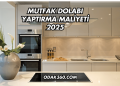 Mutfak Dolabı Yaptırma Maliyeti 2025
