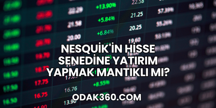 Nesquik'in Hisse Senedine Yatırım Yapmak Mantıklı mı?