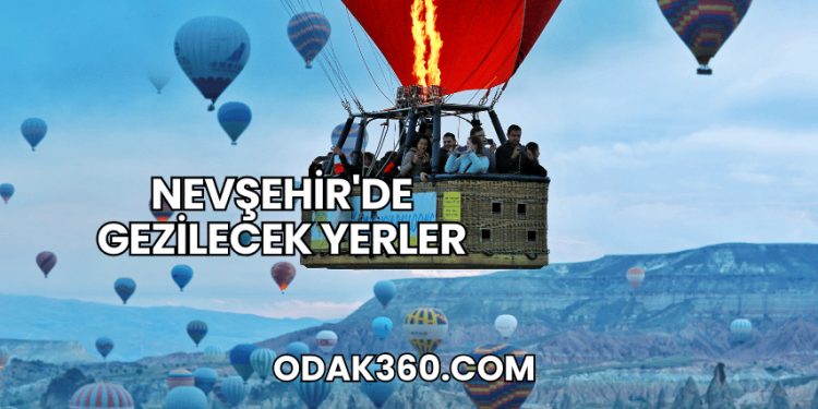 Nevşehir'de Gezilecek Yerler