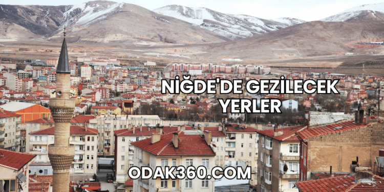 Niğde'de Gezilecek Yerler