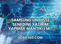 Samsung'un Hisse Senedine Yatırım Yapmak Mantıklı mı?