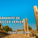 Osmaniye'de Gezilecek Yerler
