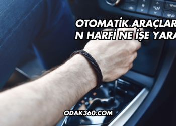 Otomatik Araçlarda N Harfi Ne İşe Yarar?