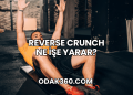 Reverse Crunch Ne İşe Yarar?