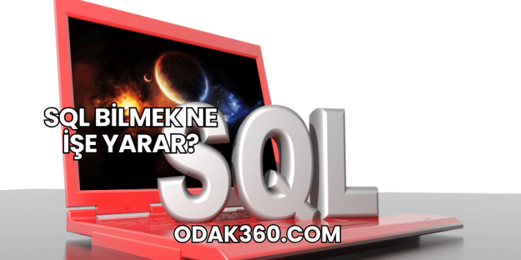SQL Bilmek Ne İşe Yarar?