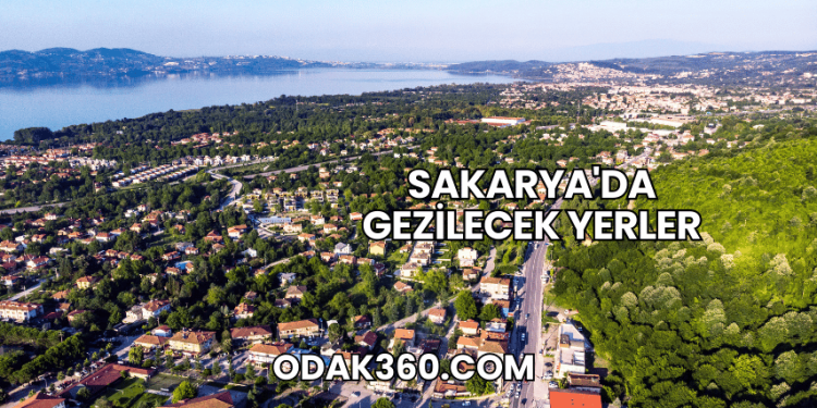 Sakarya'da Gezilecek Yerler