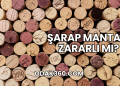 Şarap Mantarı Zararlı mı?