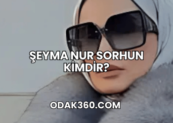 Şeyma Nur Sorhun Kimdir?