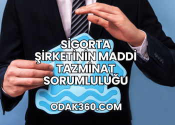 Sigorta Şirketinin Maddi Tazminat Sorumluluğu