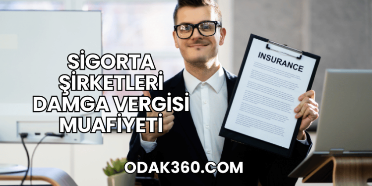 Sigorta Şirketleri Damga Vergisi Muafiyeti
