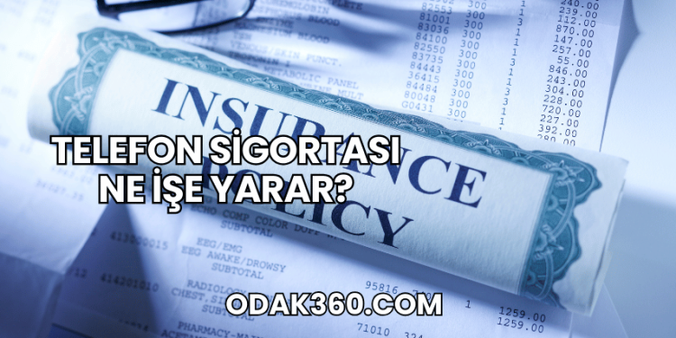 Telefon Sigortası Ne İşe Yarar?