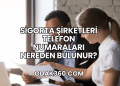 Sigorta Şirketleri Telefon Numaraları Nereden Bulunur?
