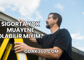 Sigorta Yok Muayene Olabilir miyim?