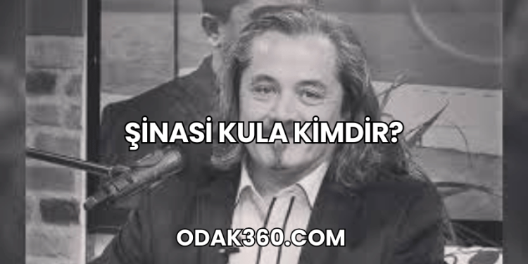 Şinasi Kula Kimdir?