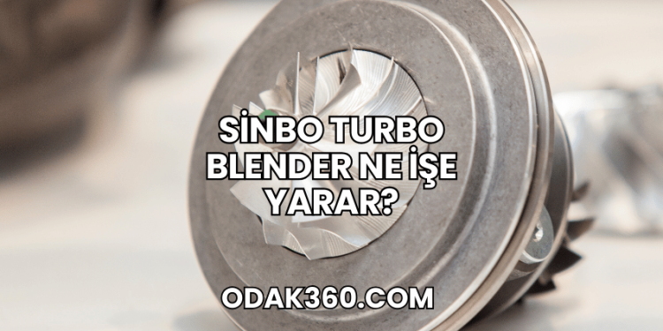 Sinbo Turbo Blender Ne İşe Yarar?