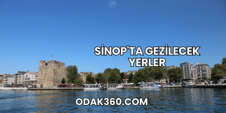 Sinop'ta Gezilecek Yerler