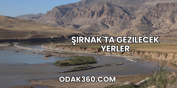 Şırnak'ta Gezilecek Yerler