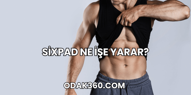 Sixpad Ne İşe Yarar?