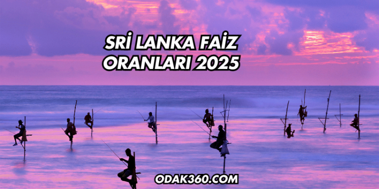 Sri Lanka Faiz Oranları 2025
