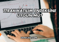 TTRAK Katılım Endeksine Uygun mu?