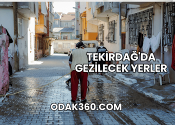 Tekirdağ'da Gezilecek Yerler