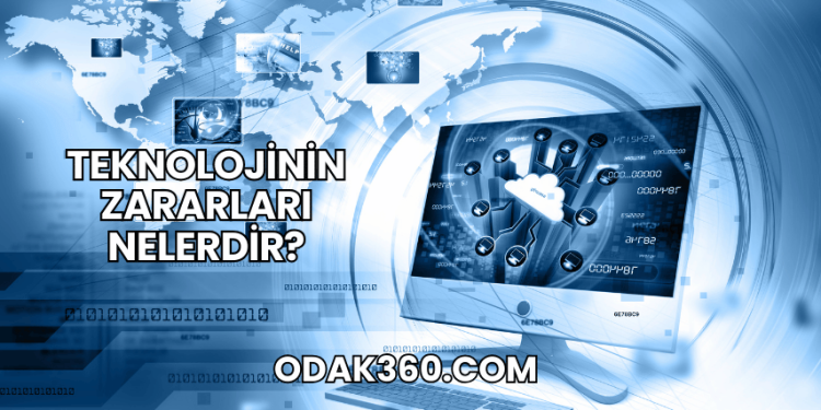 Teknolojinin Zararları Nelerdir?