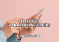 Telefonun Zararları Nelerdir?