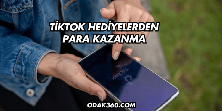 TikTok Hediyelerden Para Kazanma