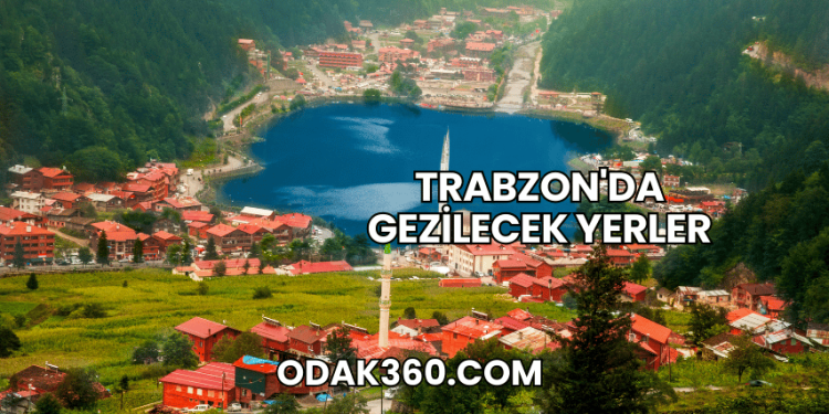 Trabzon'da Gezilecek Yerler