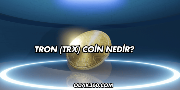 Tron (TRX) Coin Nedir?