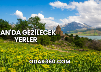 Van'da Gezilecek Yerler