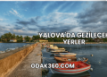 Yalova'da Gezilecek Yerler