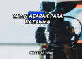 Yayın Açarak Para Kazanma