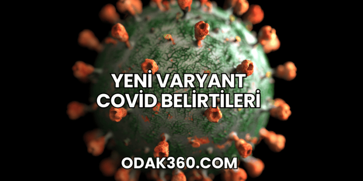 Yeni Varyant Covid Belirtileri