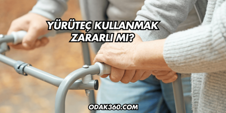 Yürüteç Kullanmak Zararlı mı?