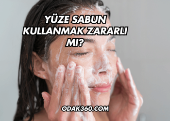 Yüze Sabun Kullanmak Zararlı mı?