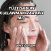 Yüze Sabun Kullanmak Zararlı mı?