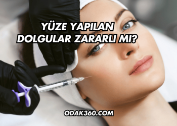 Yüze Yapılan Dolgular Zararlı mı?