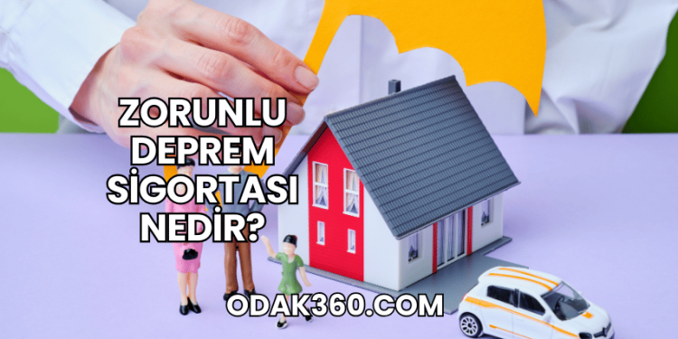 Zorunlu Deprem Sigortası Nedir?