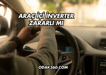 Araç İçi İnverter Zararlı mı?