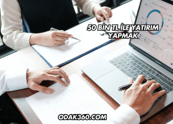 50 Bin TL ile Yatırım Yapmak
