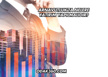 Arnavutluk'ta Nelere Yatırım Yapılmalıdır?